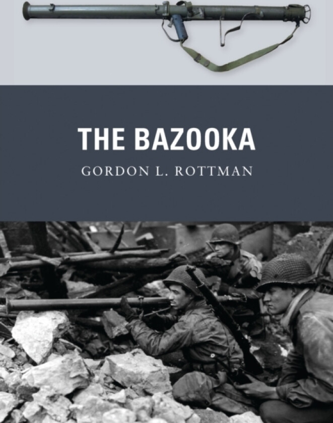 The Bazooka av Gordon L. Rottman (Paperback)