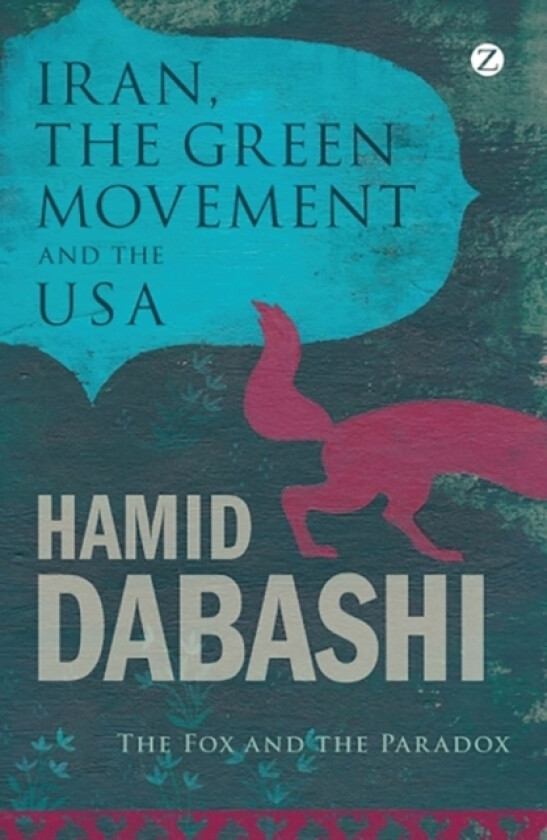 Iran, the Green Movement and the USA av Hamid Dabashi (Hardcover)