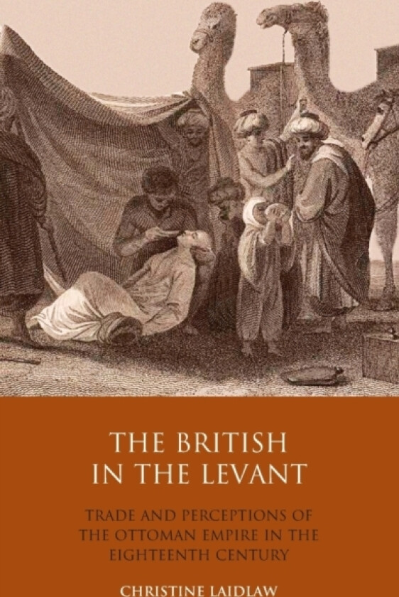 The British in the Levant av Christine Laidlaw (Hardcover)