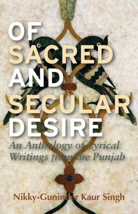 Of Sacred and Secular Desire av Nikky-Guninder Kaur Singh (Hardcover)