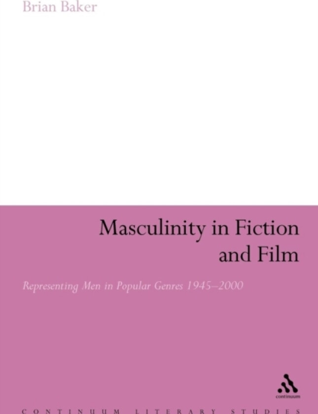 Masculinity in Fiction and Film av Dr Brian Baker (Paperback)