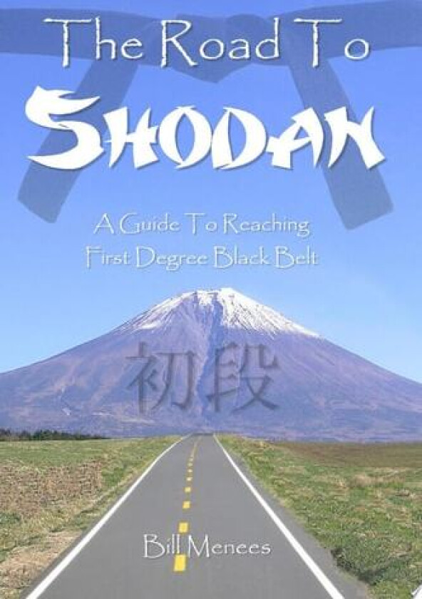 The Road To Shodan: A Guide To Reaching First Degree Black Belt av Bill Menees (Paperback)