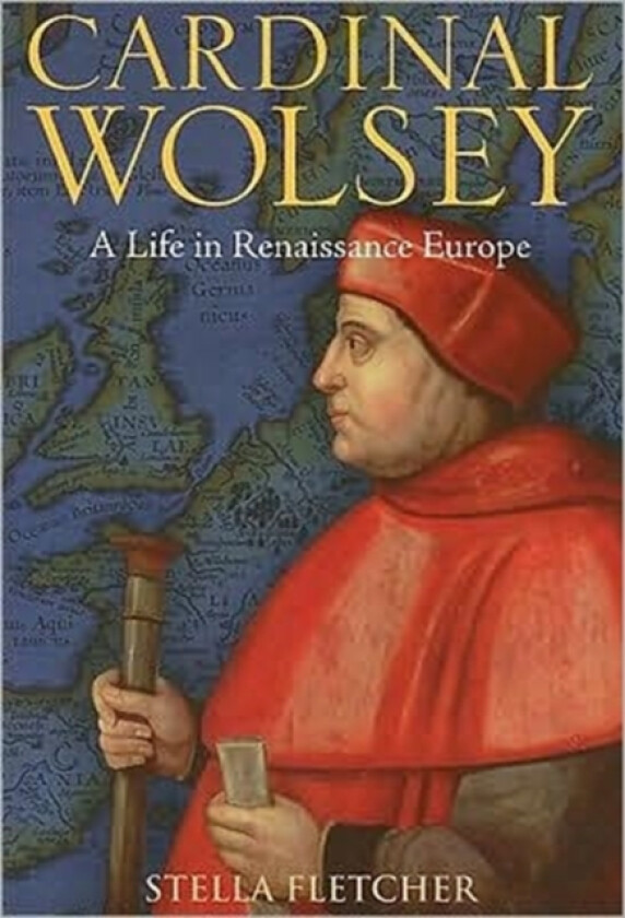 Cardinal Wolsey av Dr Stella Fletcher (Hardcover)
