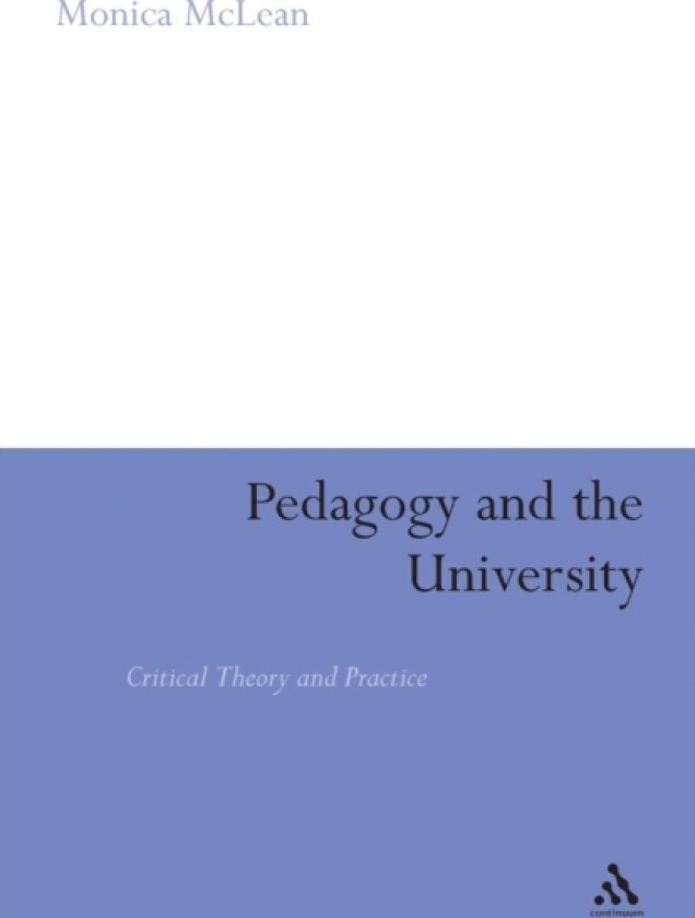 Pedagogy and the University av Dr Monica McLean (Paperback)
