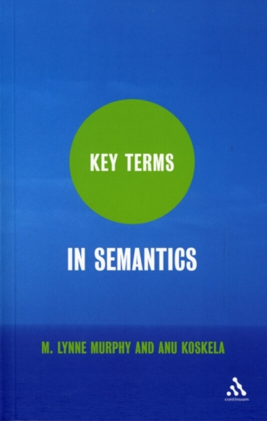 Key Terms in Semantics av Reader M.Lynne Murphy, Dr Anu Koskela (Paperback)
