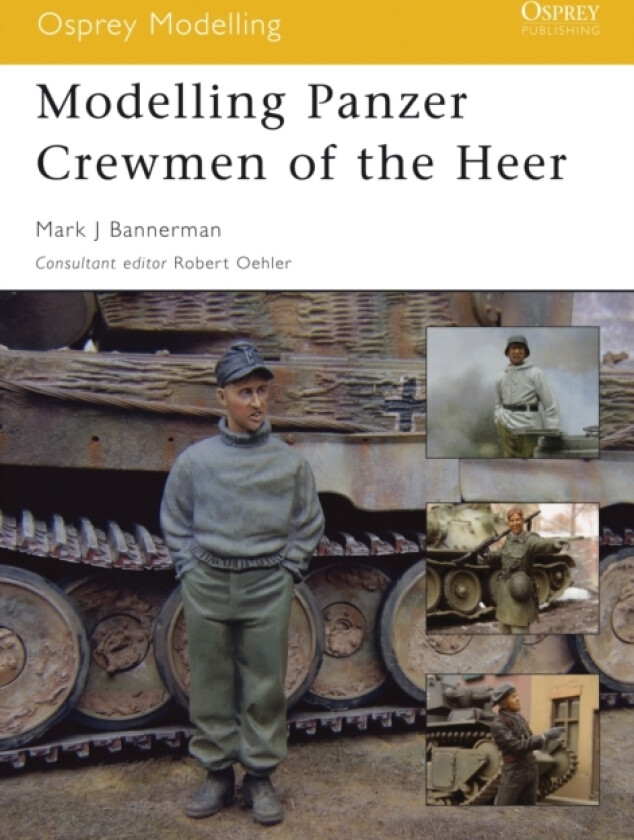 Modelling Panzer Crewmen of the Heer av Mark Bannerman (Paperback)