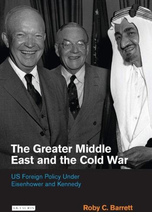 The Greater Middle East and the Cold War av Roby C. Barrett (Hardcover)