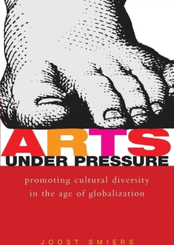 Arts Under Pressure av Joost Smiers (Paperback)