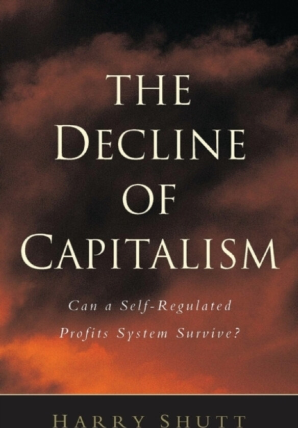 The Decline of Capitalism av Harry Shutt (Hardcover)