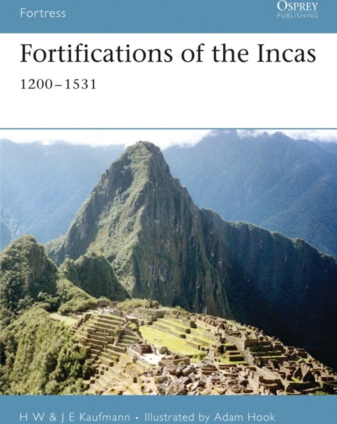 Fortifications of the Incas av H.W. Kaufmann, J.E. Kaufmann (Paperback)
