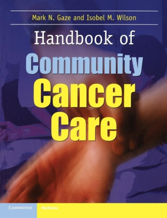 Handbook of Community Cancer Care av Mark N. Gaze, Isobel M. Wilson (Paperback)
