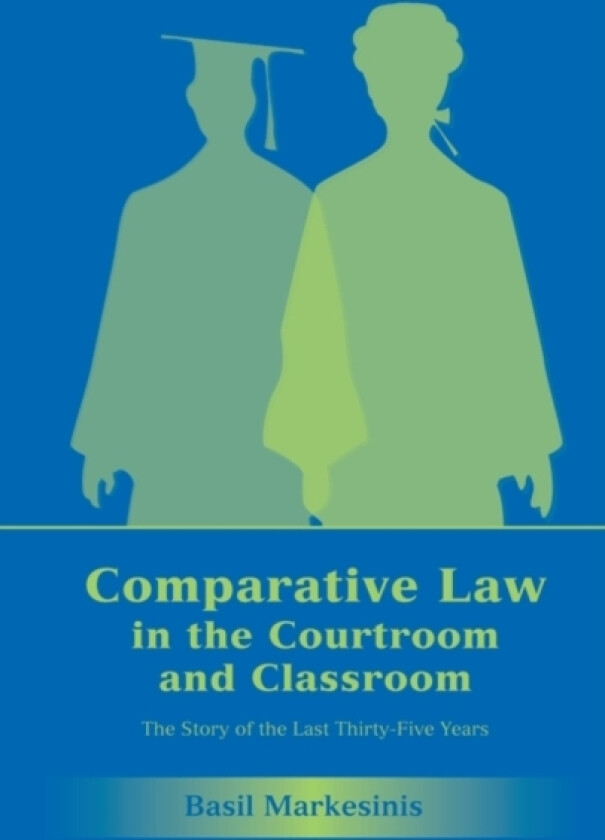 Comparative Law in the Courtroom and Classroom av Basil S Markesinis (Hardcover)