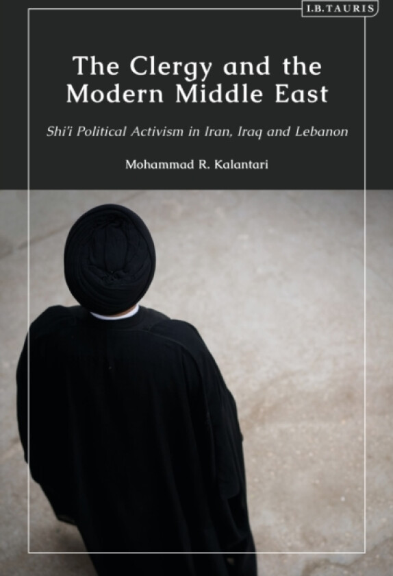 The Clergy and the Modern Middle East av Mohammad R. Kalantari (Hardcover)