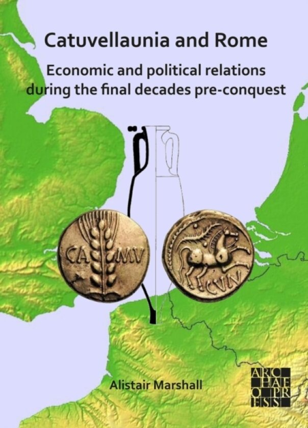 Catuvellaunia and Rome: Economic and Political Relations during the Final Decades Pre-conquest av Alistair Marshall (Hardcover)