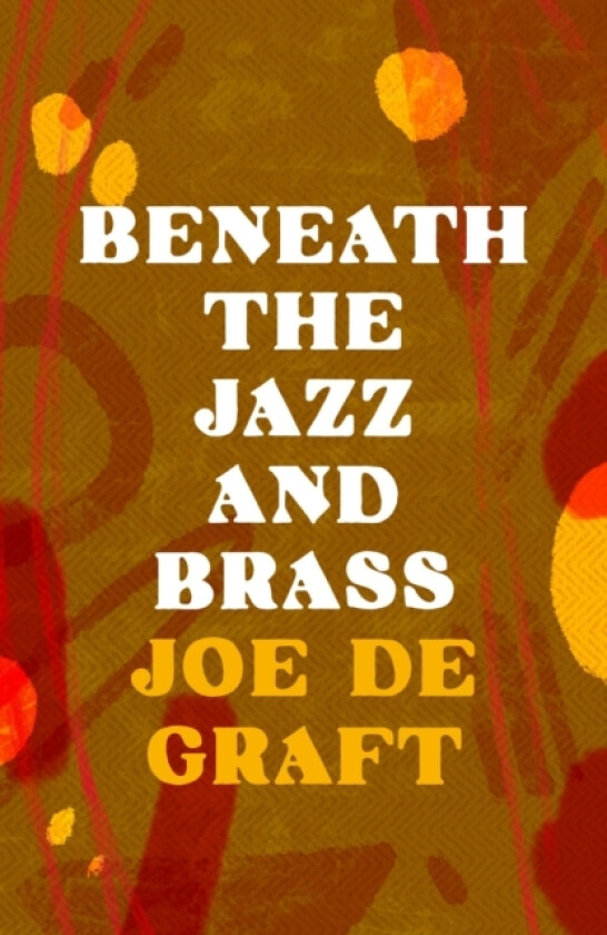 Beneath the Jazz and Brass av Joe De Graft (Paperback)