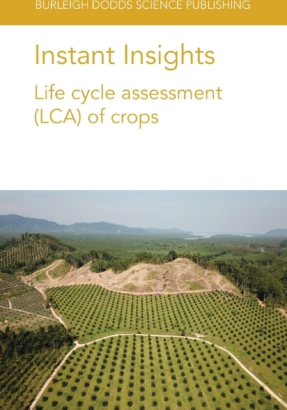 Instant Insights: Life Cycle Assessment (Lca) of Crops av Dr Seyyed) Hassan Pishar-Komleh, Dr Paria) Sefeedpari, Dr Nathan Pelletier (Paperback)