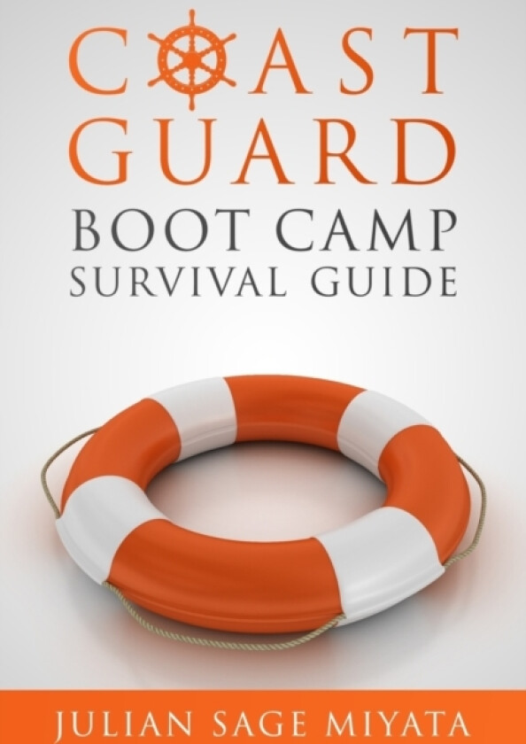 The Coast Guard Boot Camp Survival Guide av Julian Miyata (Paperback)