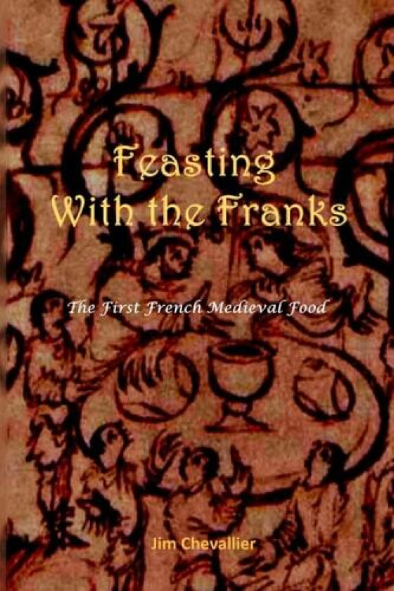 Feasting with the Franks av Jim Chevallier (Paperback)