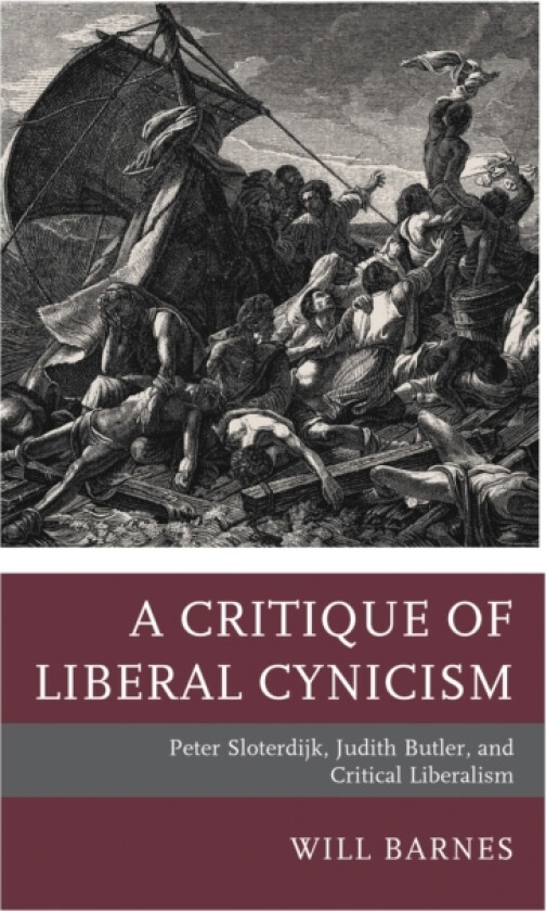 A Critique of Liberal Cynicism av Will Barnes (Hardcover)