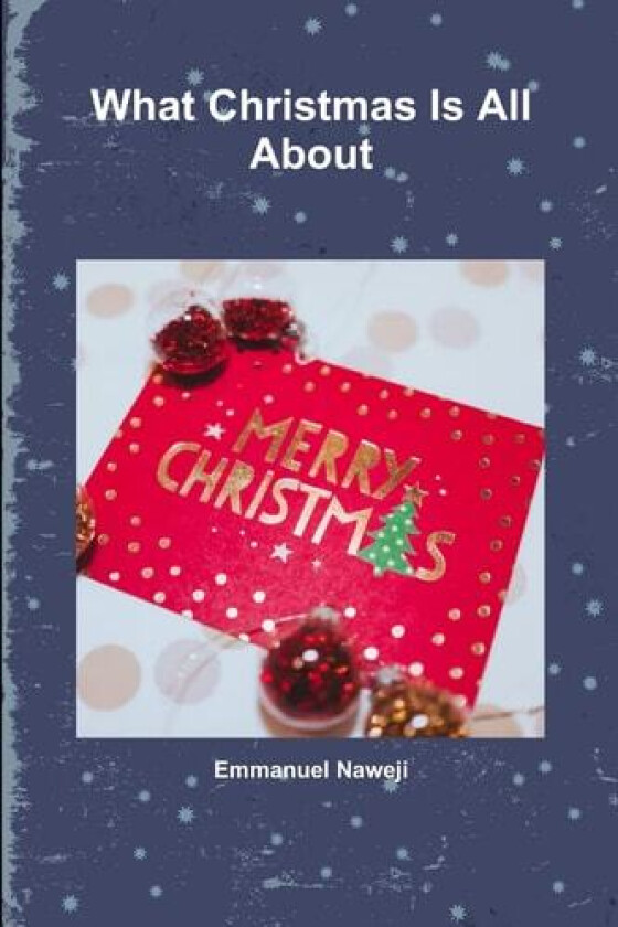 What Christmas Is All About av Emmanuel Naweji (Paperback)