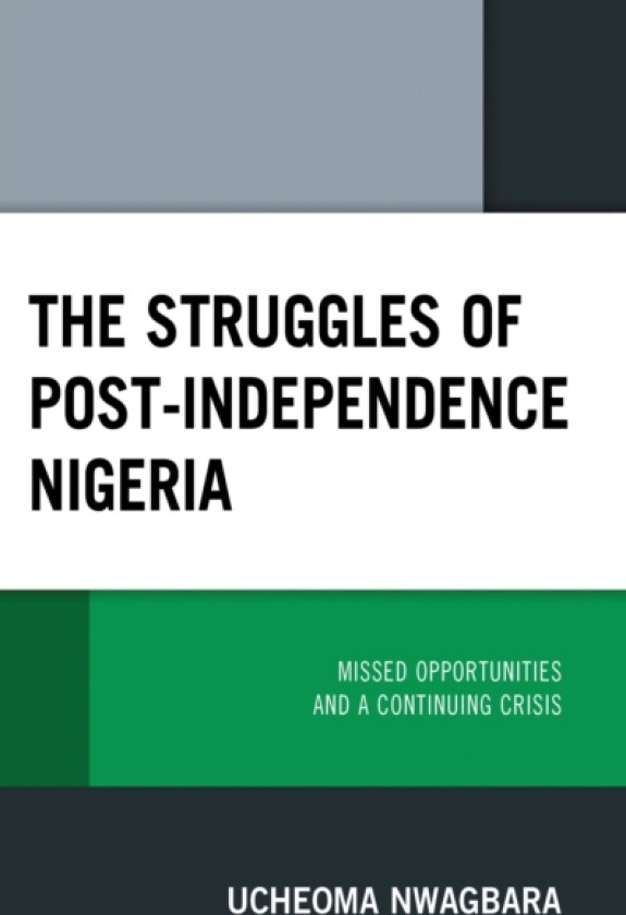 The Struggles of Post-Independence Nigeria av Ucheoma Nwagbara (Hardcover)