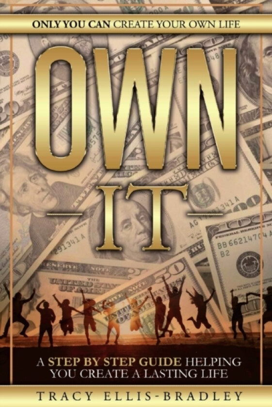 Own It: Only you can create your own life av Tracy Ellis-Bradley (Paperback)