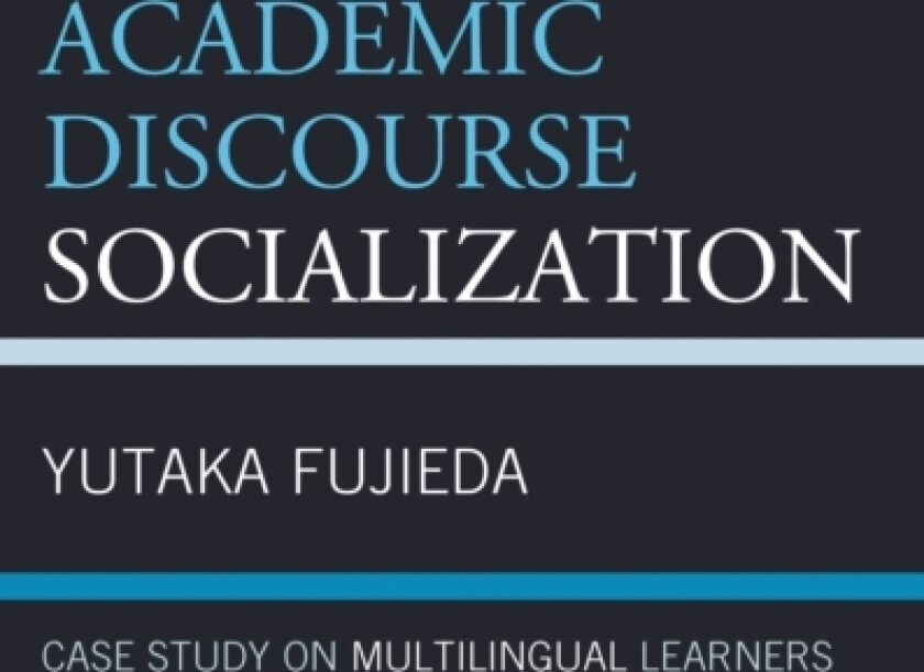 Academic Discourse Socialization av Yutaka Fujieda (Hardcover)
