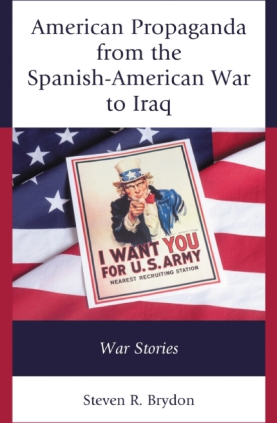 American Propaganda from the Spanish-American War to Iraq av Steven R. Brydon (Paperback)