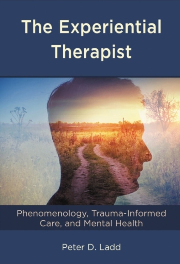 The Experiential Therapist av Peter D. Ladd (Hardcover)