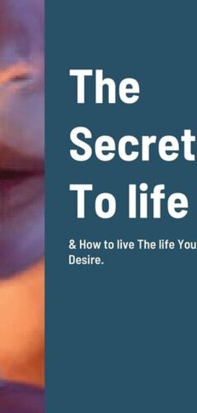 The Secret To life & How to live The life You Desire. av Sg Nichols (Hardcover)
