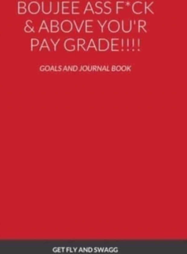 Boujee Ass F*ck & Above You'r Payscale !!!! av Janae Derden (Hardcover)