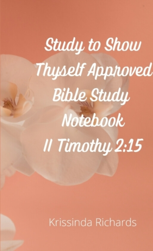 Study to Show Thyself Approved Bible Study Notebook av Krissinda Richards (Paperback)