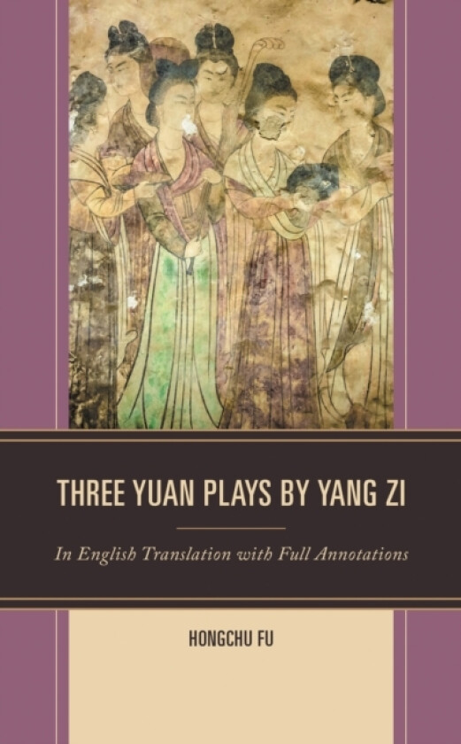 Three Yuan Plays by Yang Zi av Hongchu Fu (Hardcover)