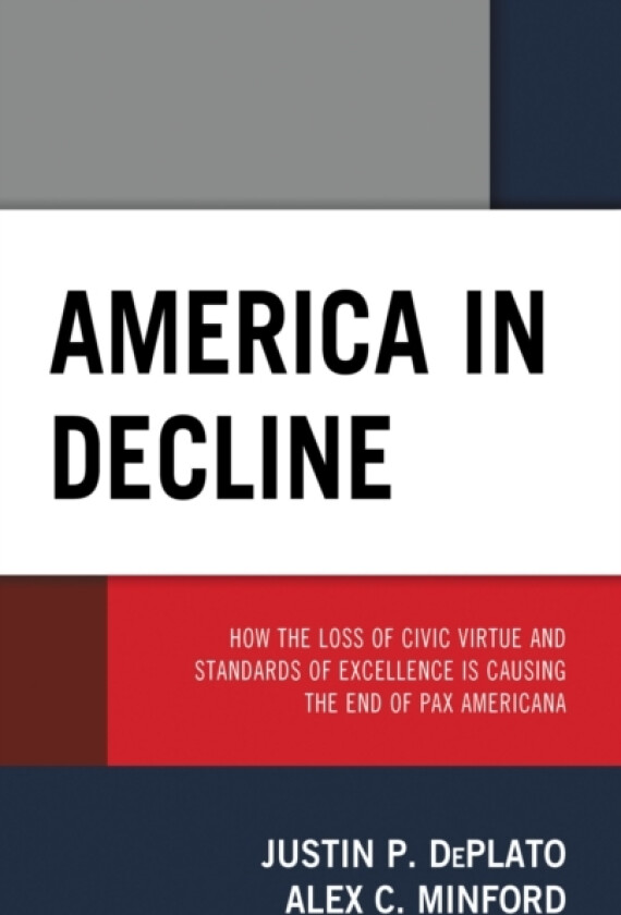 America in Decline av Justin P. DePlato, Alex C. Minford (Hardcover)