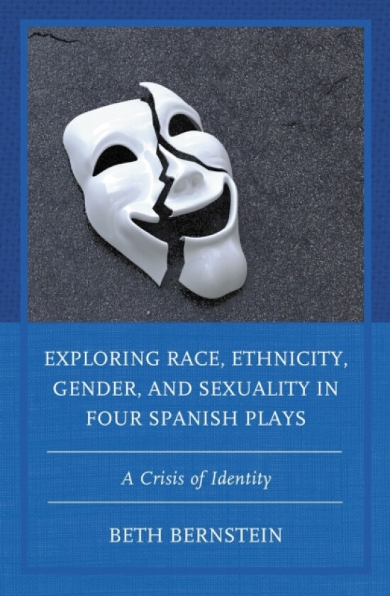 Exploring Race, Ethnicity, Gender, and Sexuality in Four Spanish Plays av Beth Ann Bernstein (Paperback)