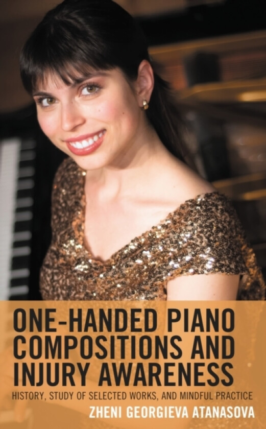 One-Handed Piano Compositions and Injury Awareness av Zheni Georgieva Atanasova (Hardcover)