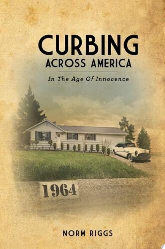 Curbing Across America In the Age of Innocence av Norm Riggs (Hardcover)