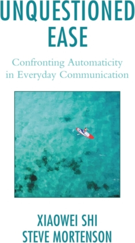 Unquestioned Ease av Xiaowei Shi, Steve Mortenson (Hardcover)