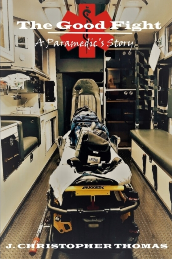 The Good Fight: A Paramedic's Story av J.Christopher Thomas (Paperback)