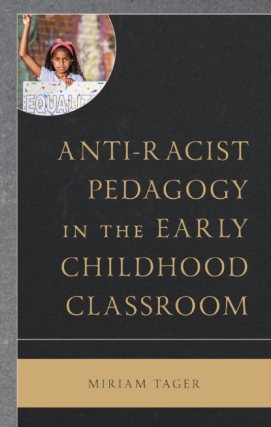 Anti-racist Pedagogy in the Early Childhood Classroom av Miriam Tager (Hardcover)