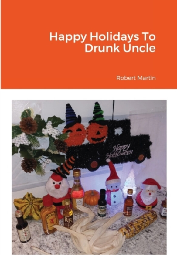 Happy Holidays To Drunk Uncle av Robert Martin (Paperback)