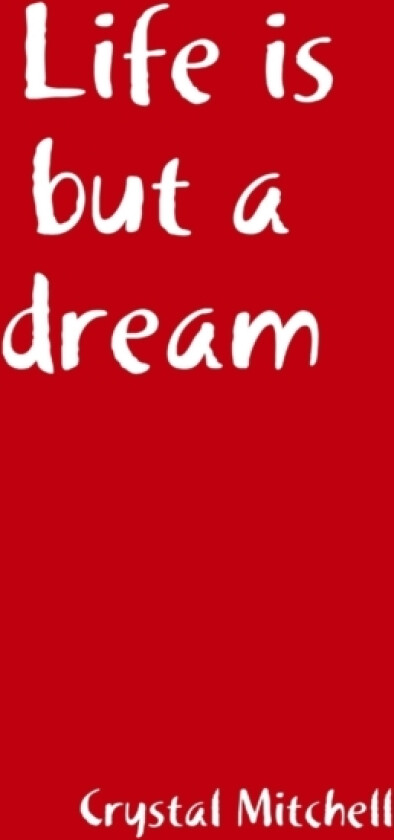 Life is but a dream av Crystal Mitchell (Hardcover)