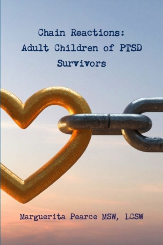 Chain Reactions: Adult Children of PTSD Survivors av LCSW Marguerita Pearce MSW (Paperback)