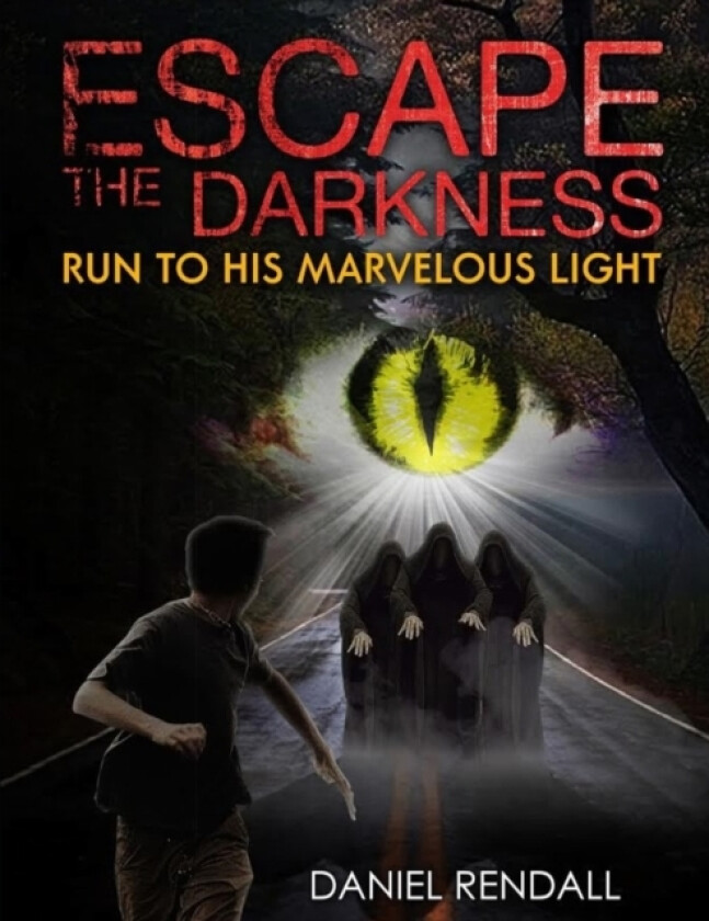 Escape The Darkness...Run To His Marvelous Light av Daniel Rendall (Paperback)
