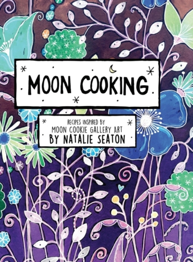 Moon Cooking Hardcover av Natalie Seaton (Hardcover)