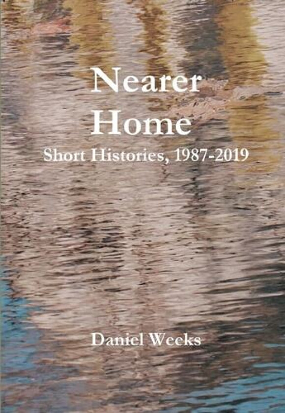 Nearer Home av Daniel Weeks (Hardcover)