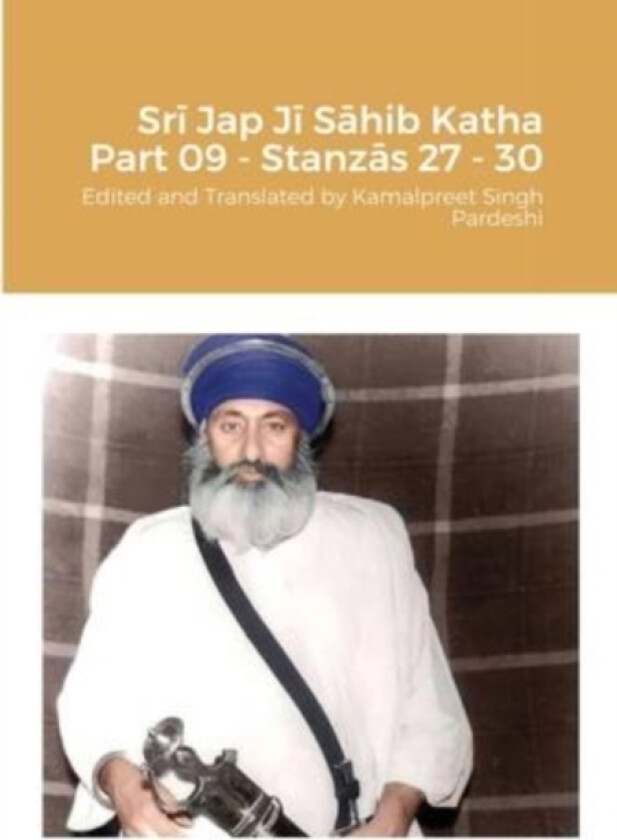 Srī Jap Jī Sāhib Katha Part 09 - Stanzās 27 to 30 av Kamalpreet Singh Pardeshi (Paperback)