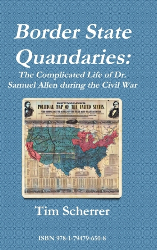 Border State Quandaries: The Complicated Life of Dr. Samuel Allen during the Civil War av Tim Scherrer (Hardcover)