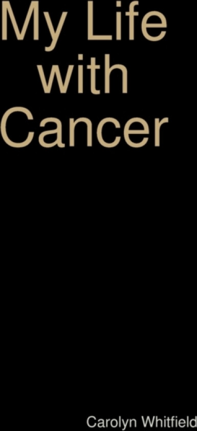 My Life with Cancer av Carolyn Whitfield (Paperback)