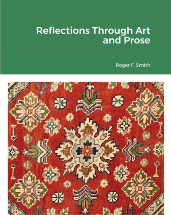 Reflections Through Art and Prose av Roger F Smith (Paperback)